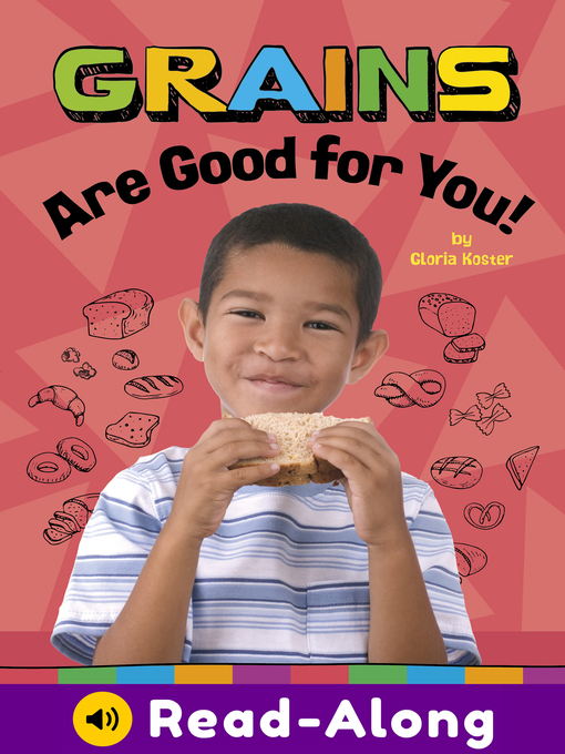 Title details for Grains Are Good for You! by Gloria Koster - Available